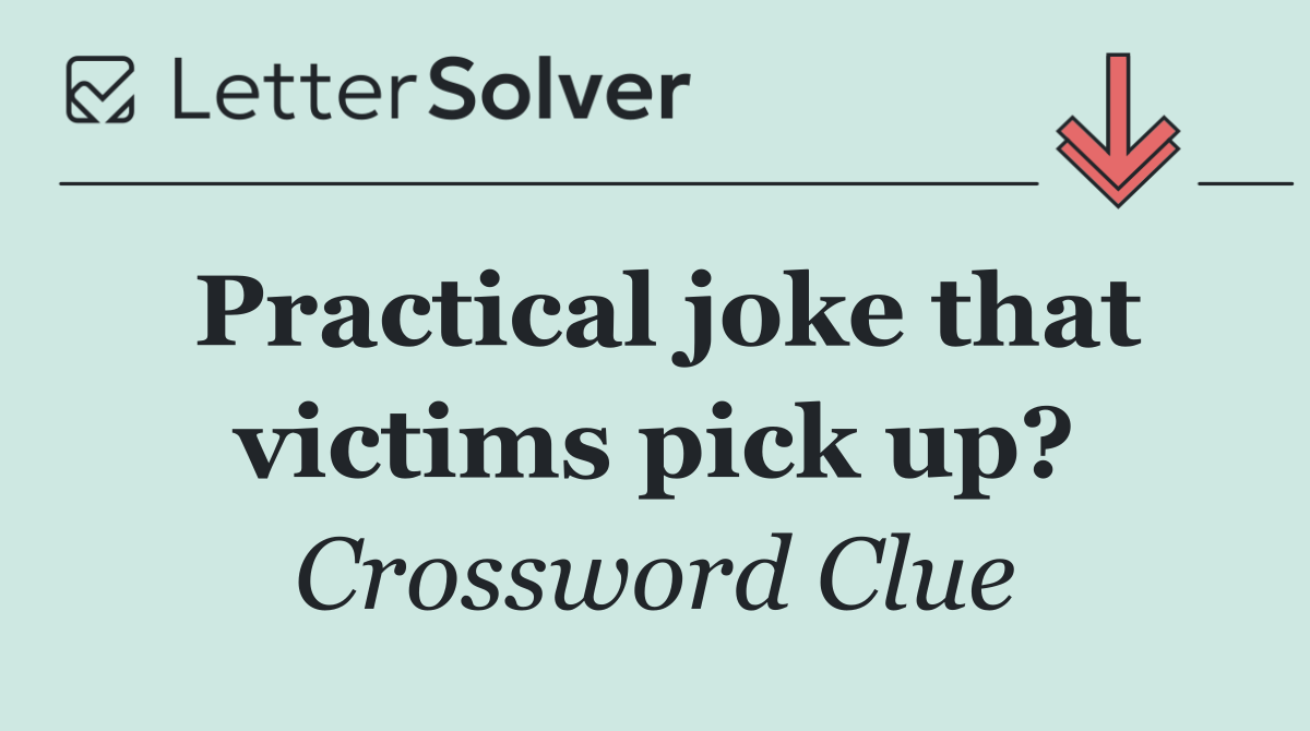 Practical joke that victims pick up?