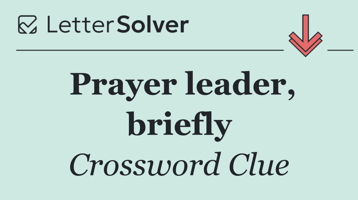 Prayer leader, briefly