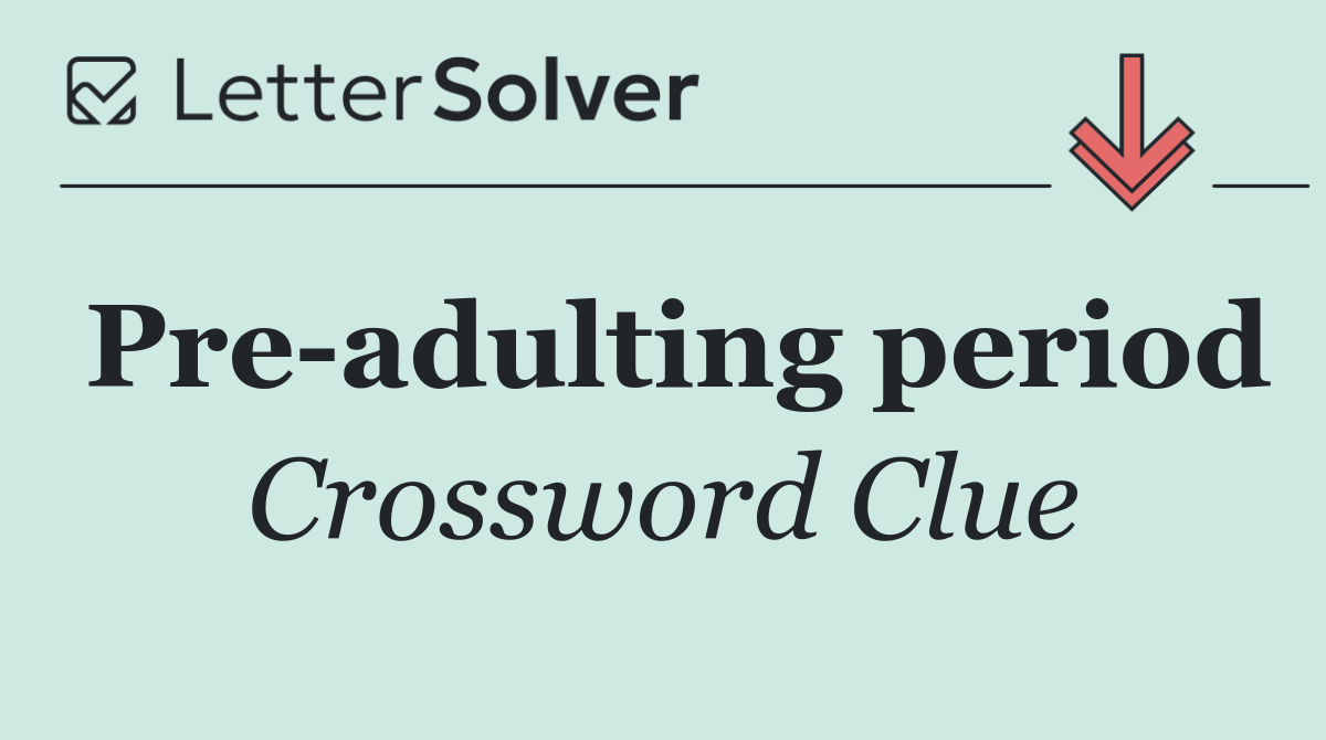 Pre adulting period