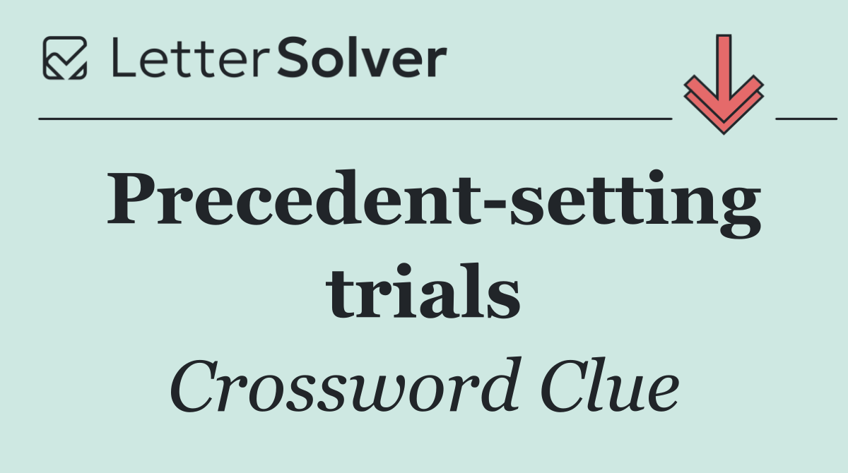 Precedent setting trials