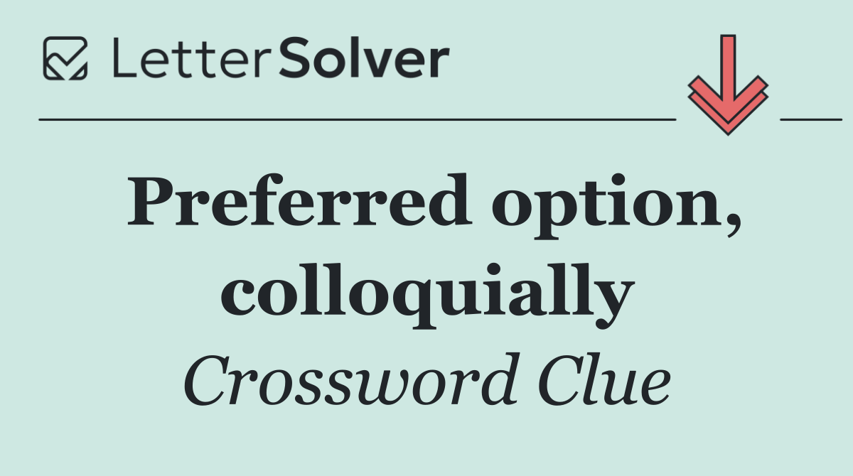Preferred option, colloquially