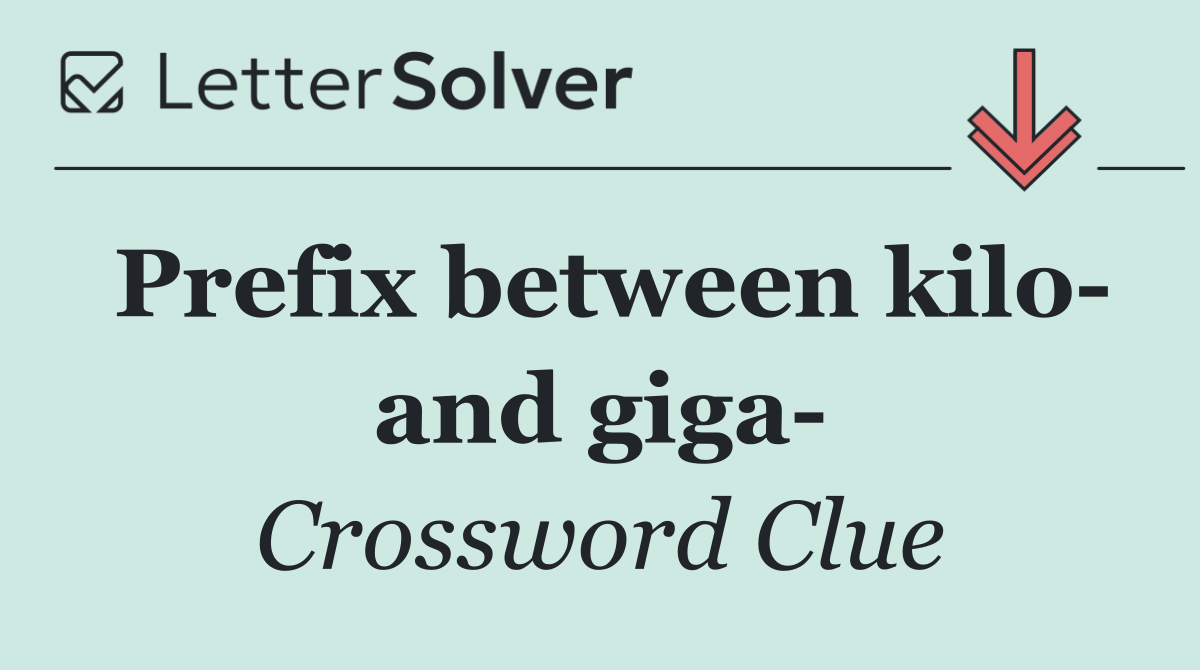 Prefix between kilo  and giga 