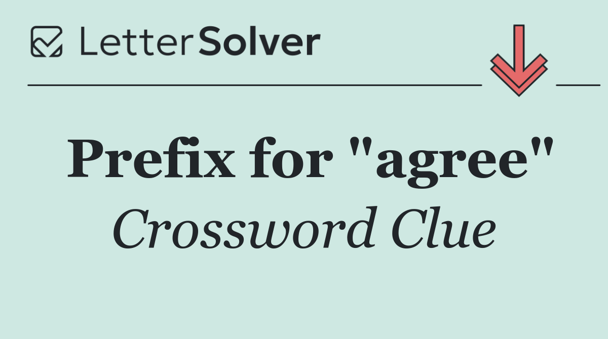 Prefix for "agree"