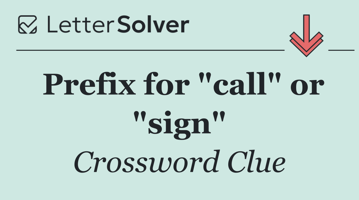 Prefix for "call" or "sign"