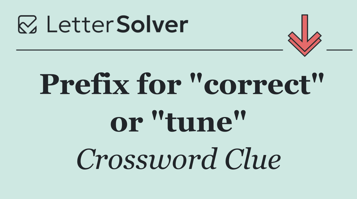 Prefix for "correct" or "tune"