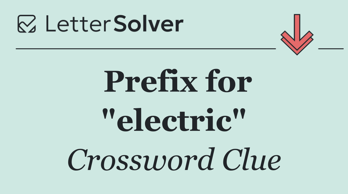 Prefix for "electric"