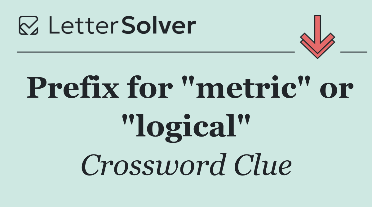 Prefix for "metric" or "logical"