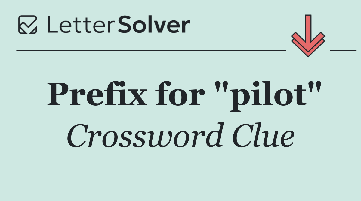 Prefix for "pilot"