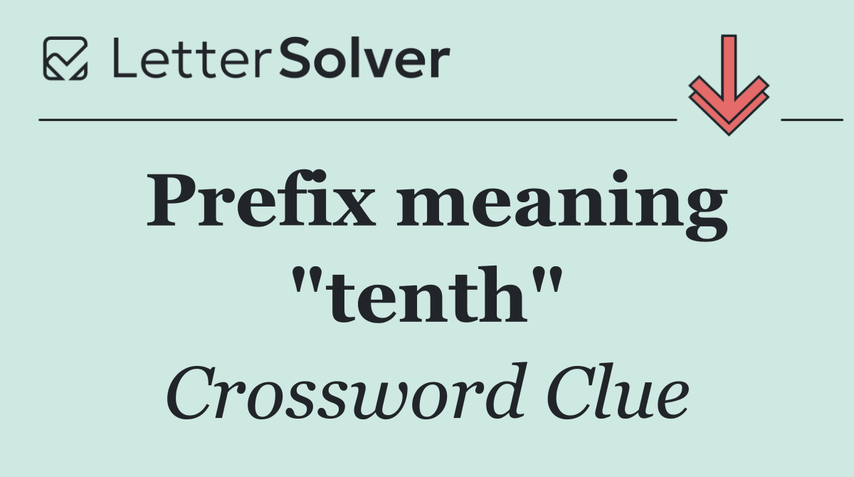 Prefix meaning "tenth"