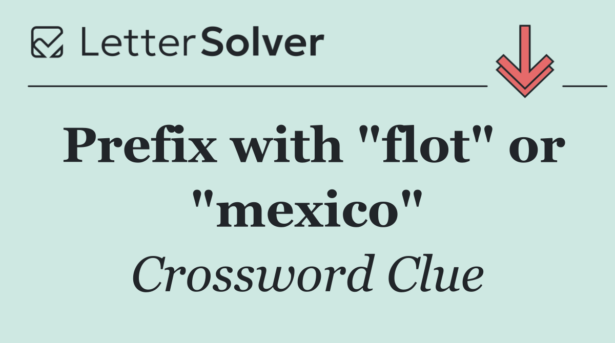 Prefix with "flot" or "mexico"