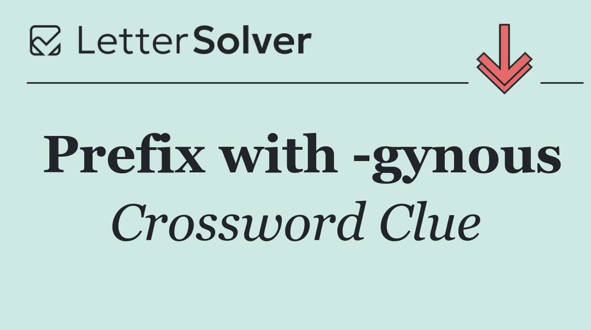 Prefix with  gynous