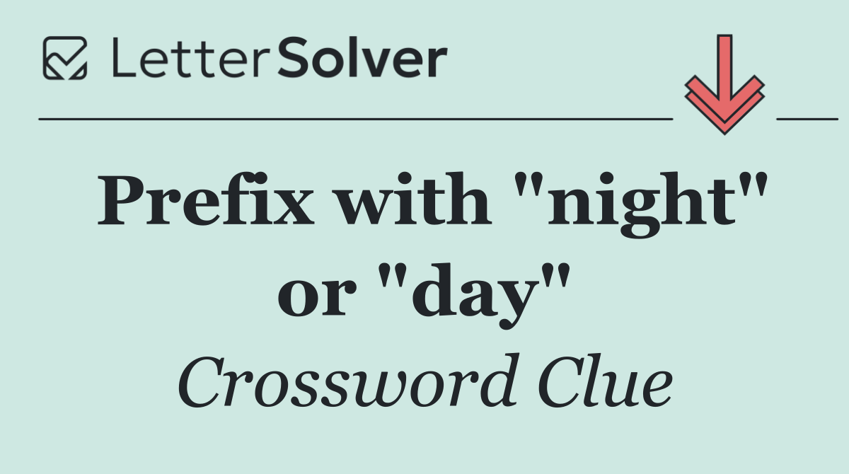 Prefix with "night" or "day"
