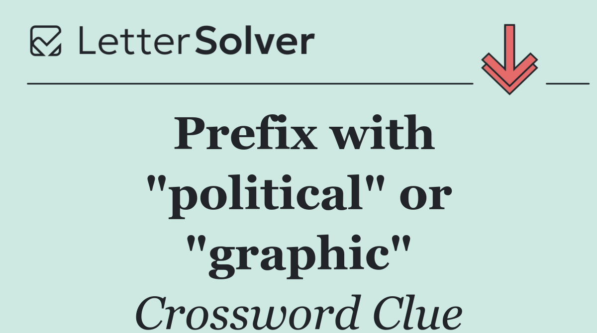 Prefix with "political" or "graphic"
