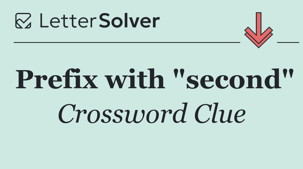 Prefix with "second"