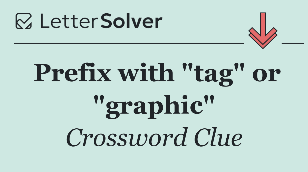 Prefix with "tag" or "graphic"
