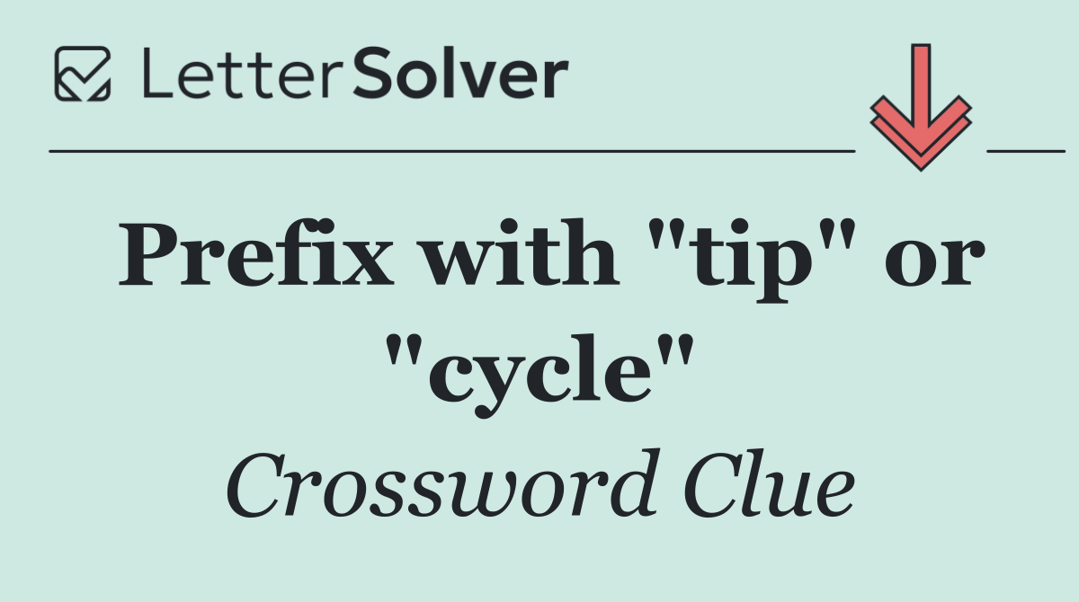 Prefix with "tip" or "cycle"