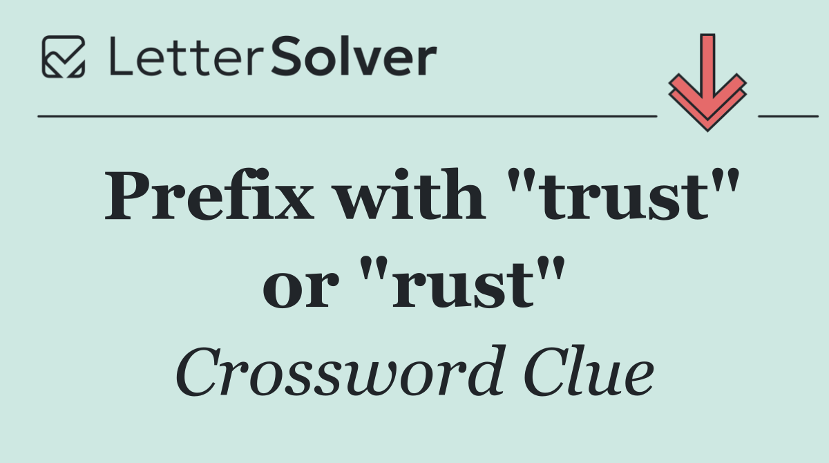 Prefix with "trust" or "rust"
