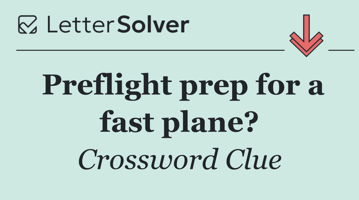 Preflight prep for a fast plane?