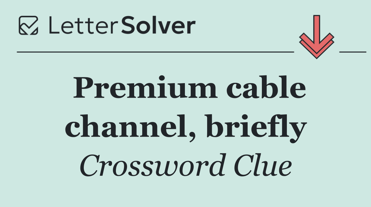Premium cable channel, briefly