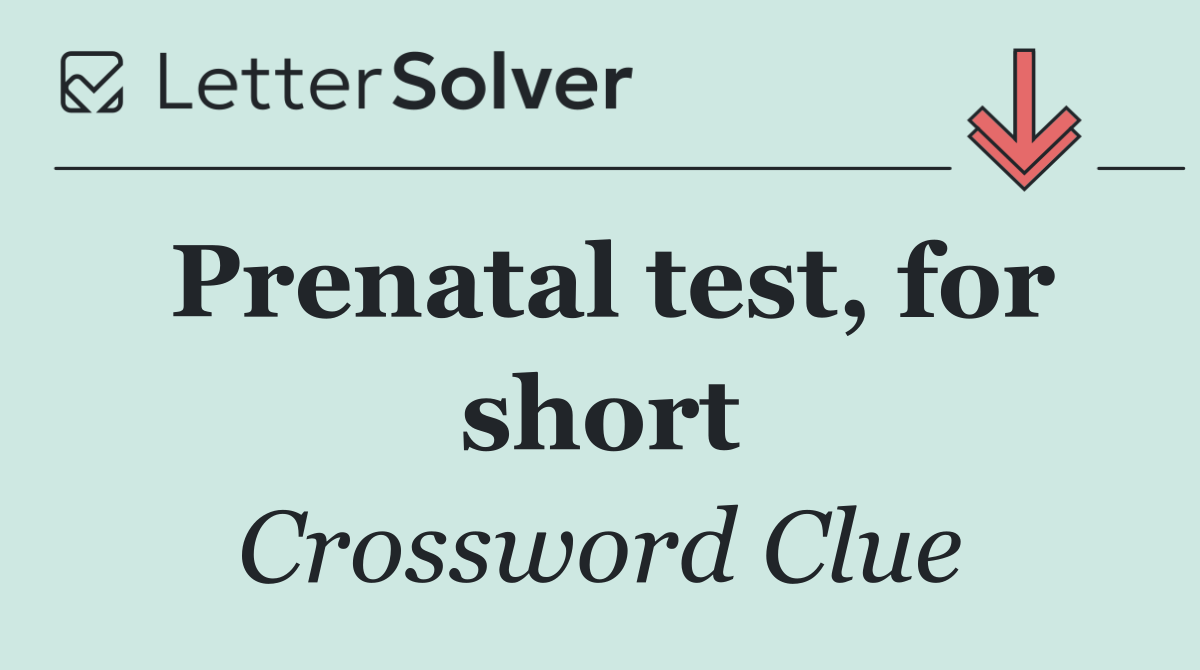 Prenatal test, for short