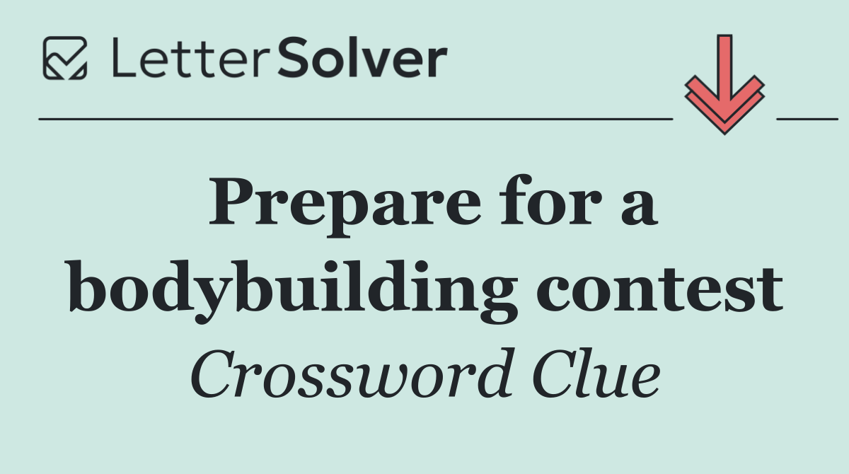 Prepare for a bodybuilding contest