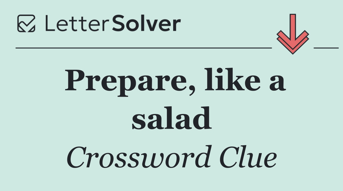Prepare, like a salad