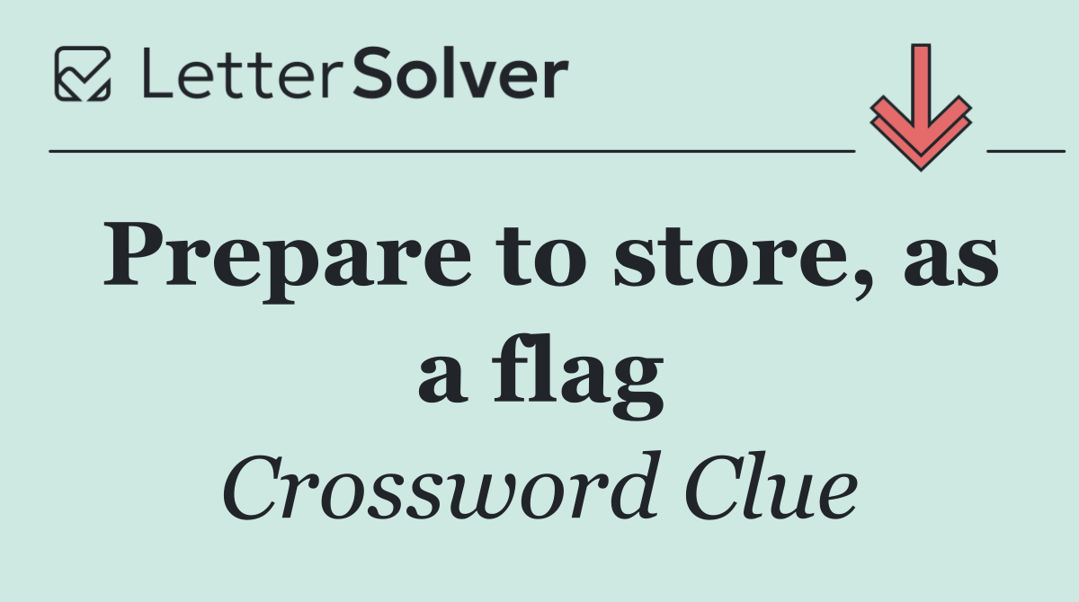 Prepare to store, as a flag