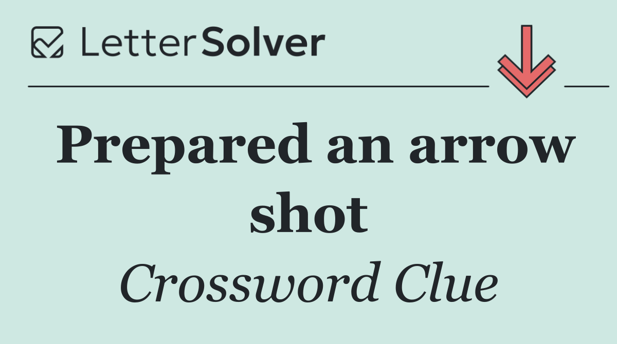 Prepared an arrow shot