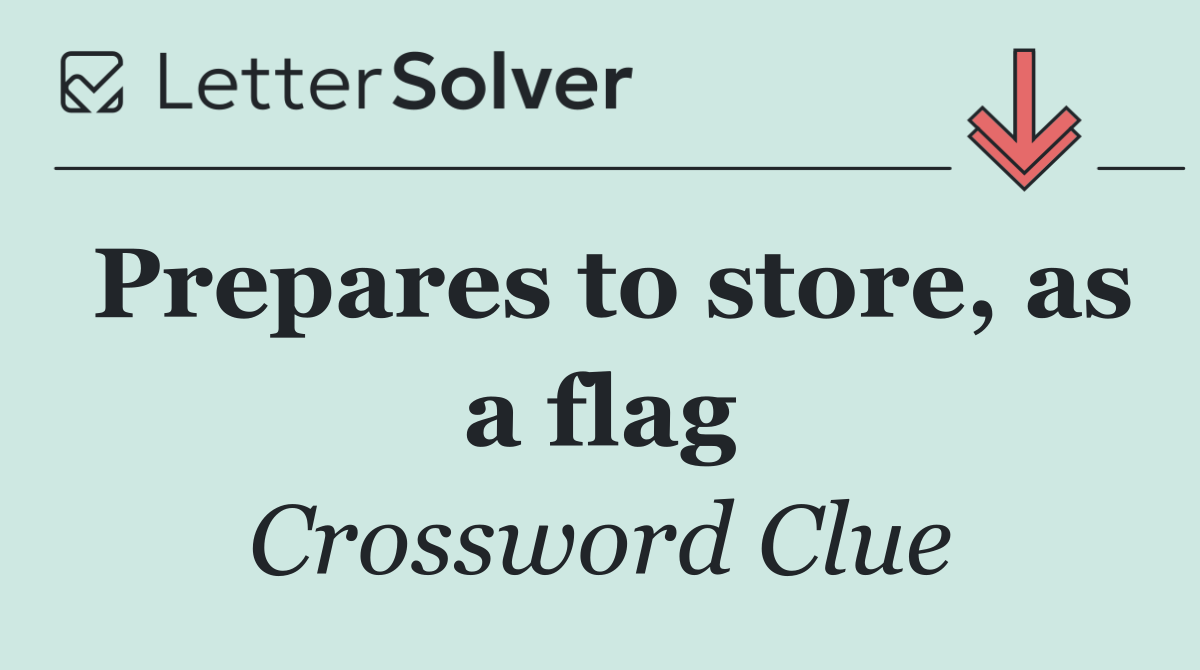 Prepares to store, as a flag