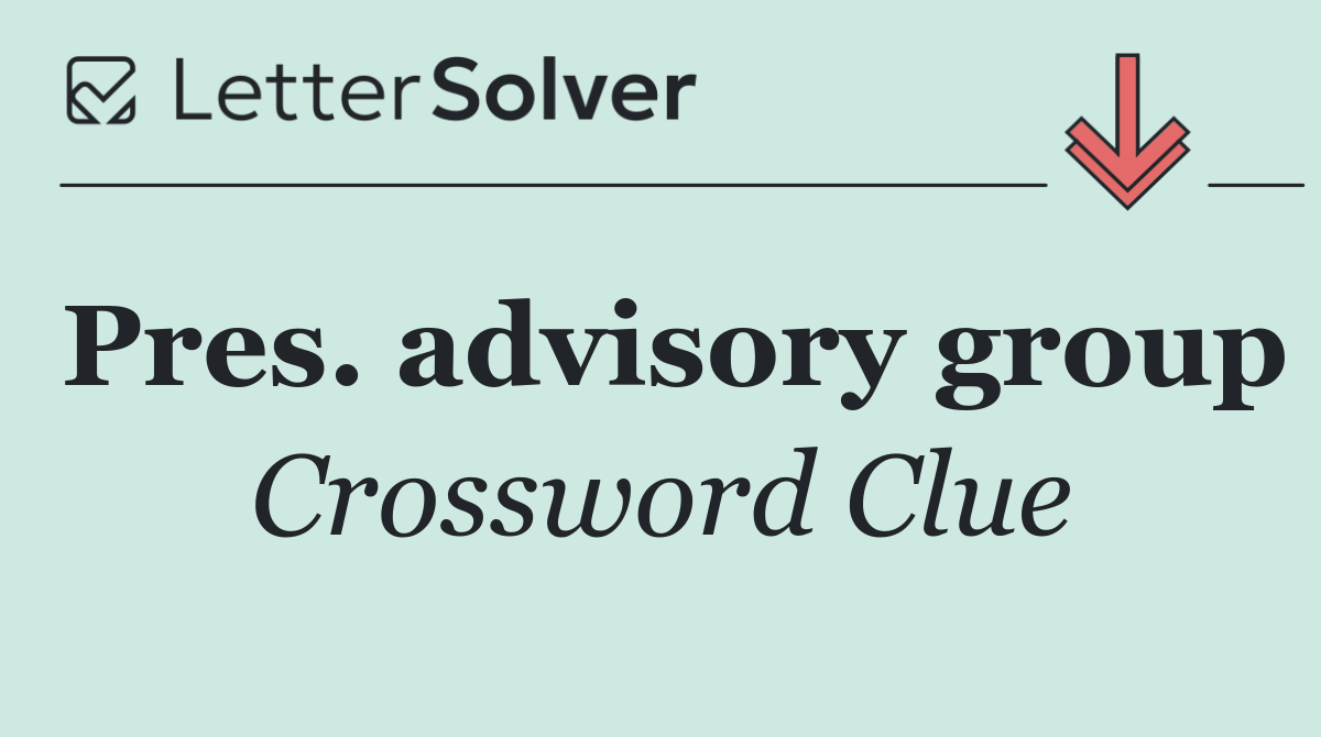 Pres. advisory group