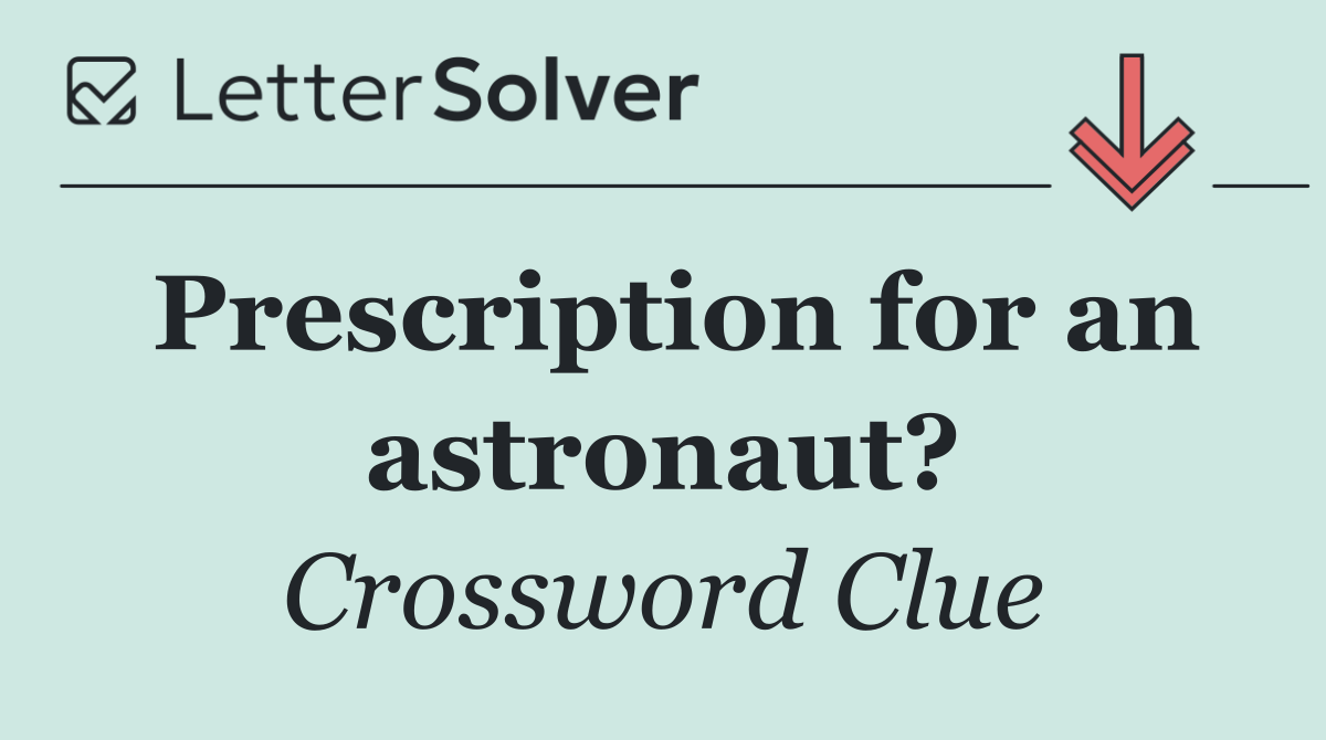 Prescription for an astronaut?
