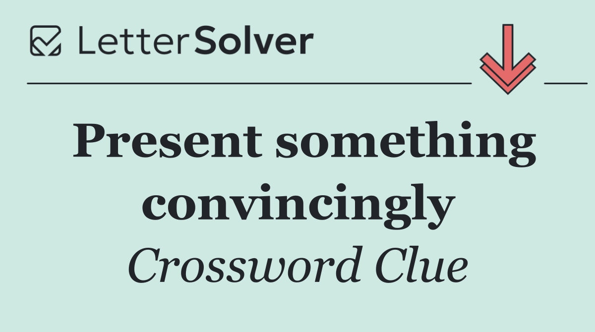 Present something convincingly