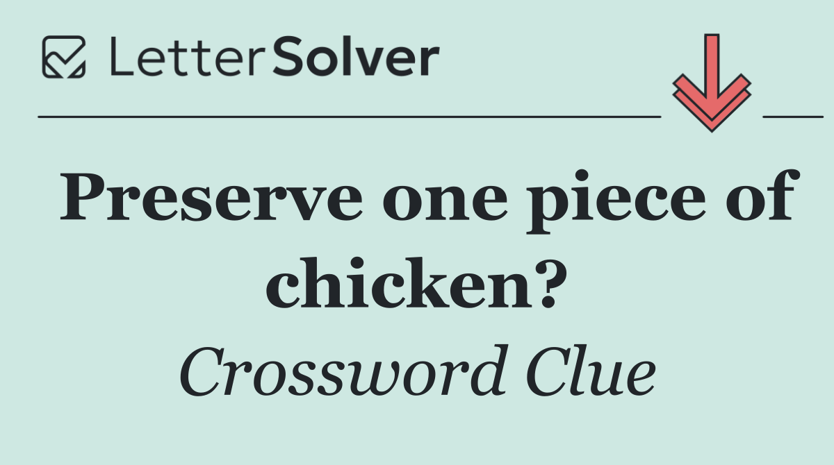 Preserve one piece of chicken?