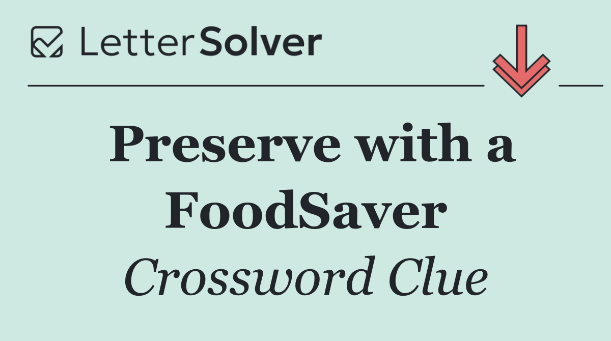 Preserve with a FoodSaver