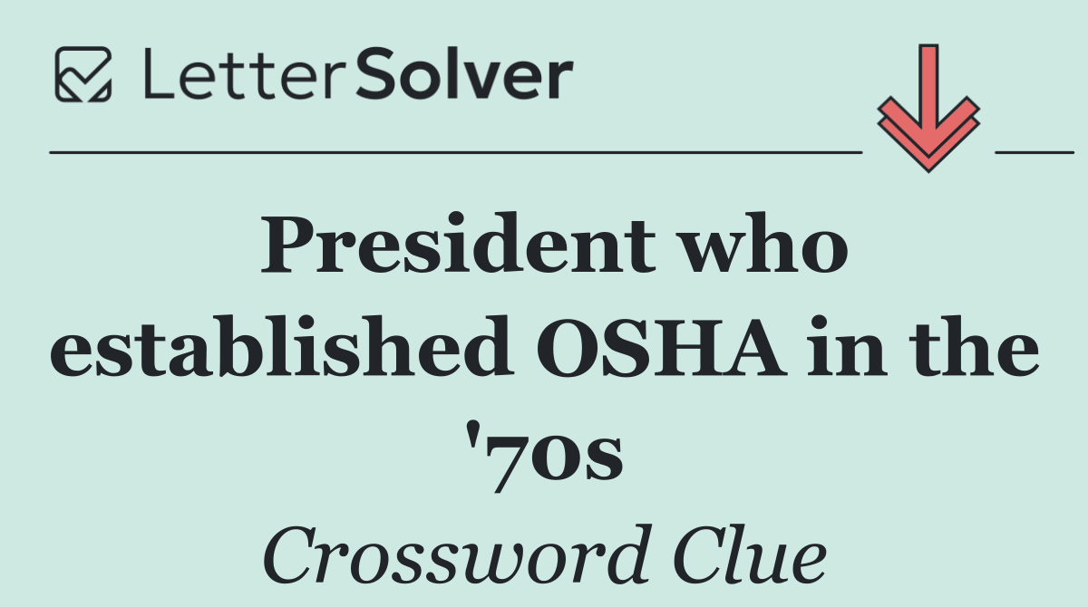 President who established OSHA in the '70s