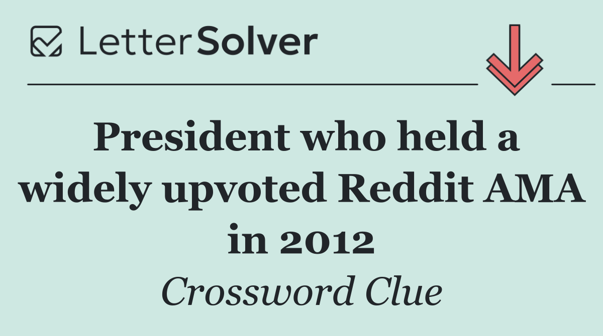President who held a widely upvoted Reddit AMA in 2012