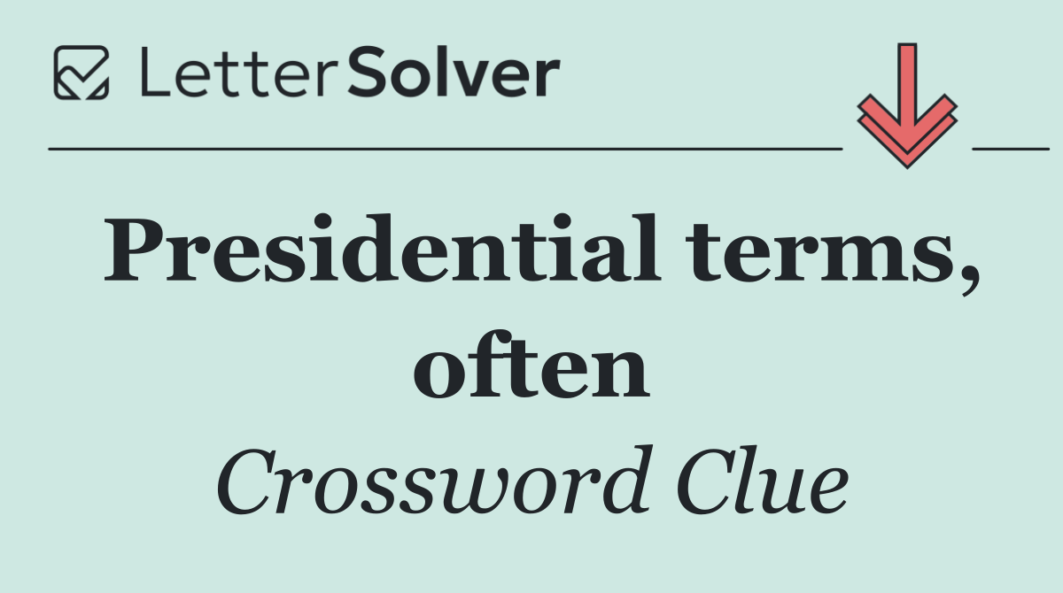 Presidential terms, often
