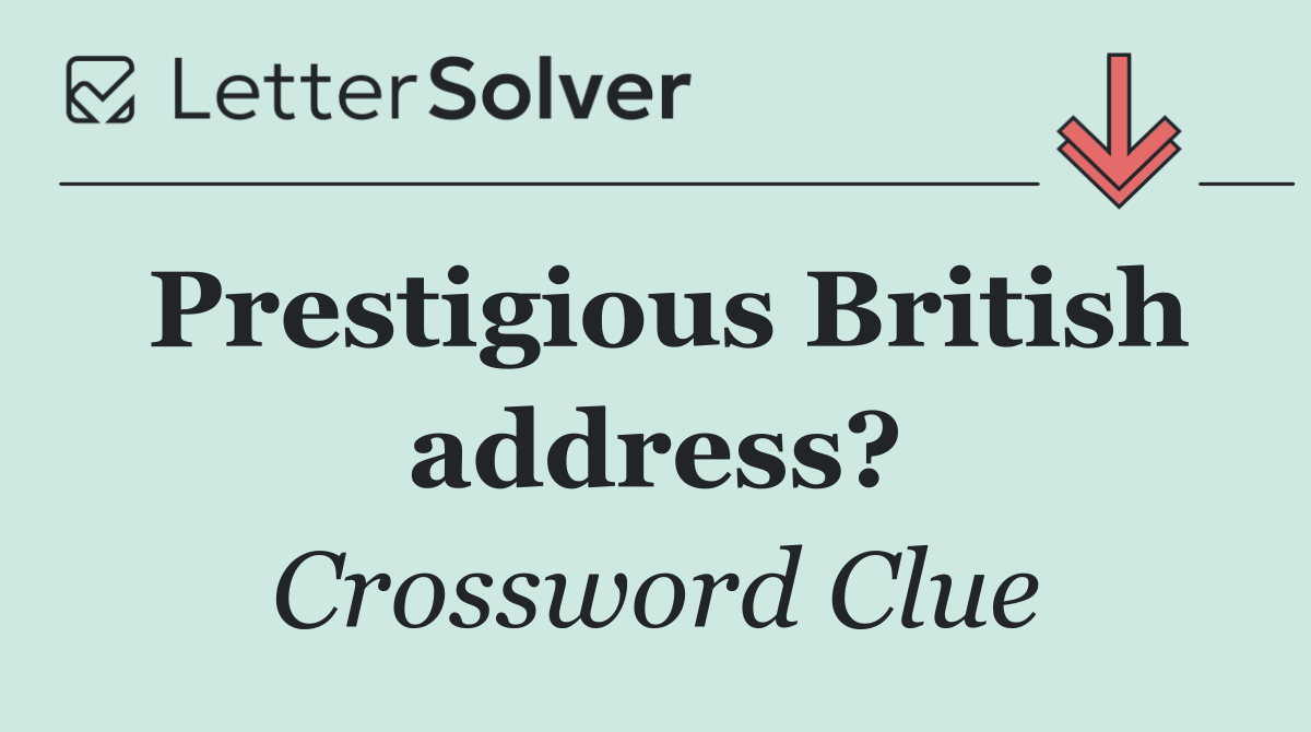 Prestigious British address?