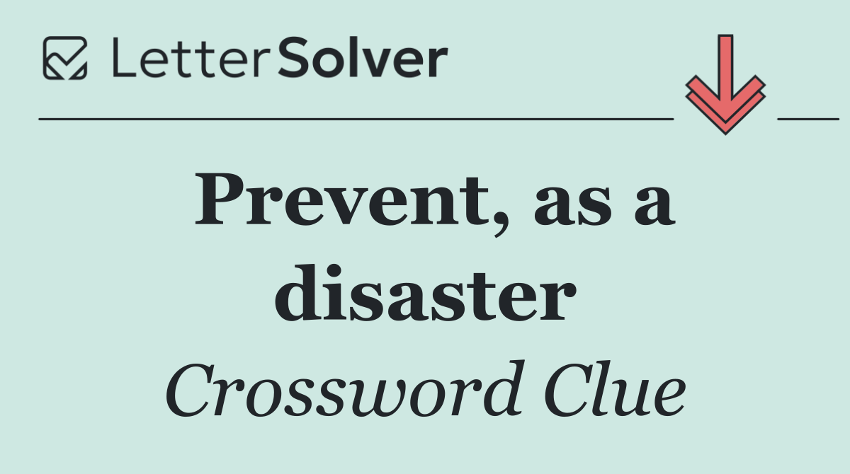 Prevent, as a disaster