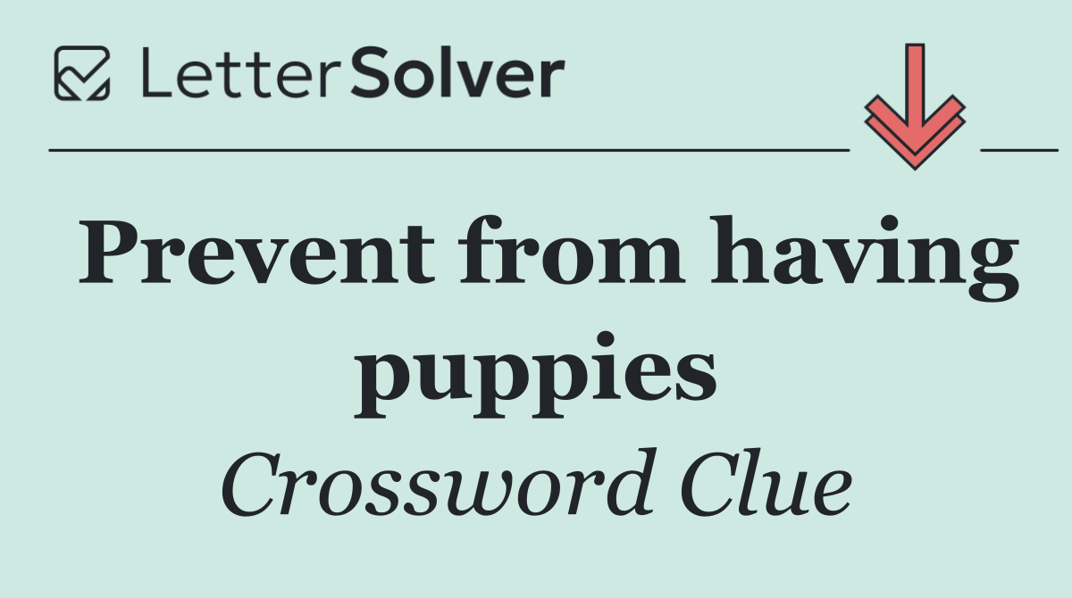Prevent from having puppies