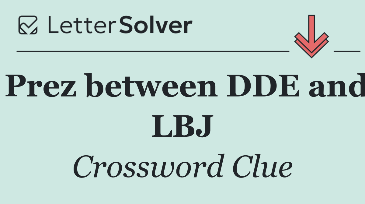 Prez between DDE and LBJ