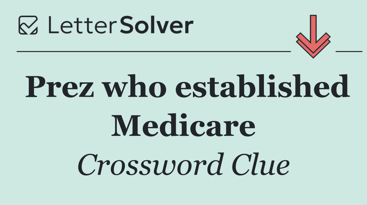 Prez who established Medicare