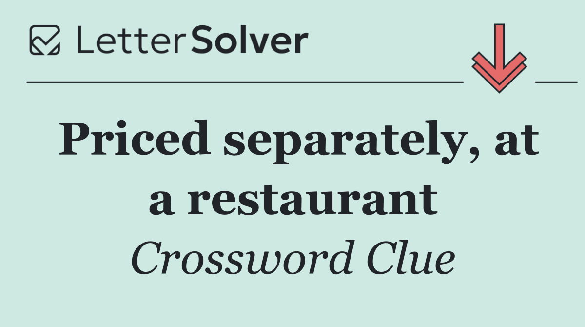 Priced separately, at a restaurant