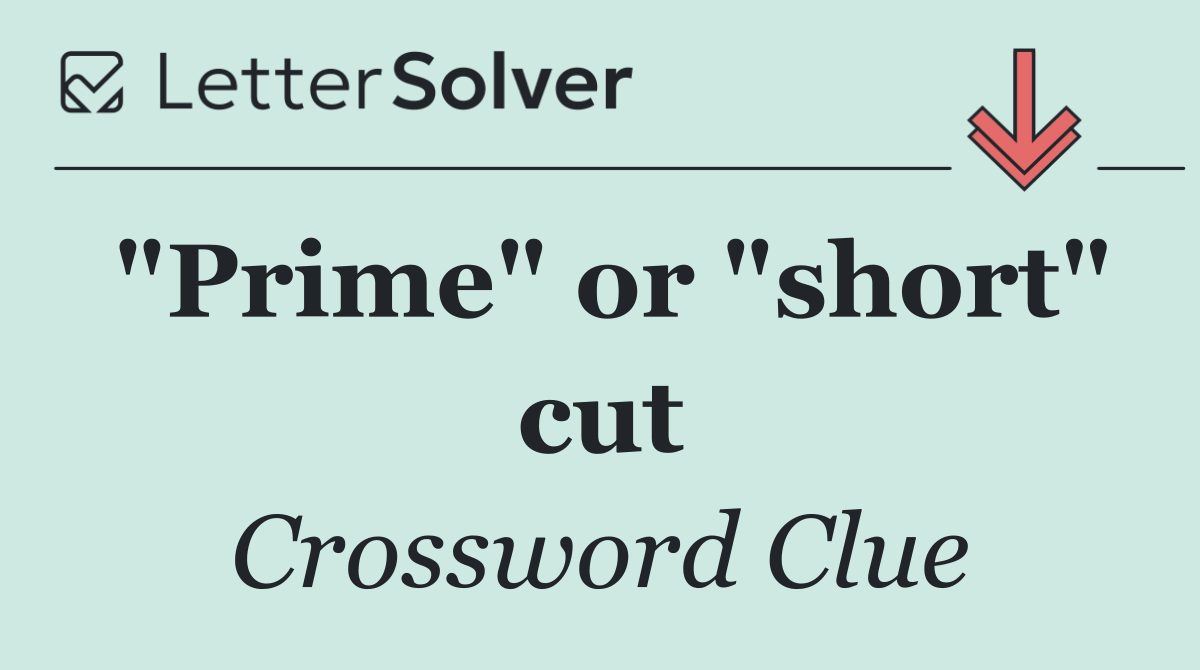 "Prime" or "short" cut