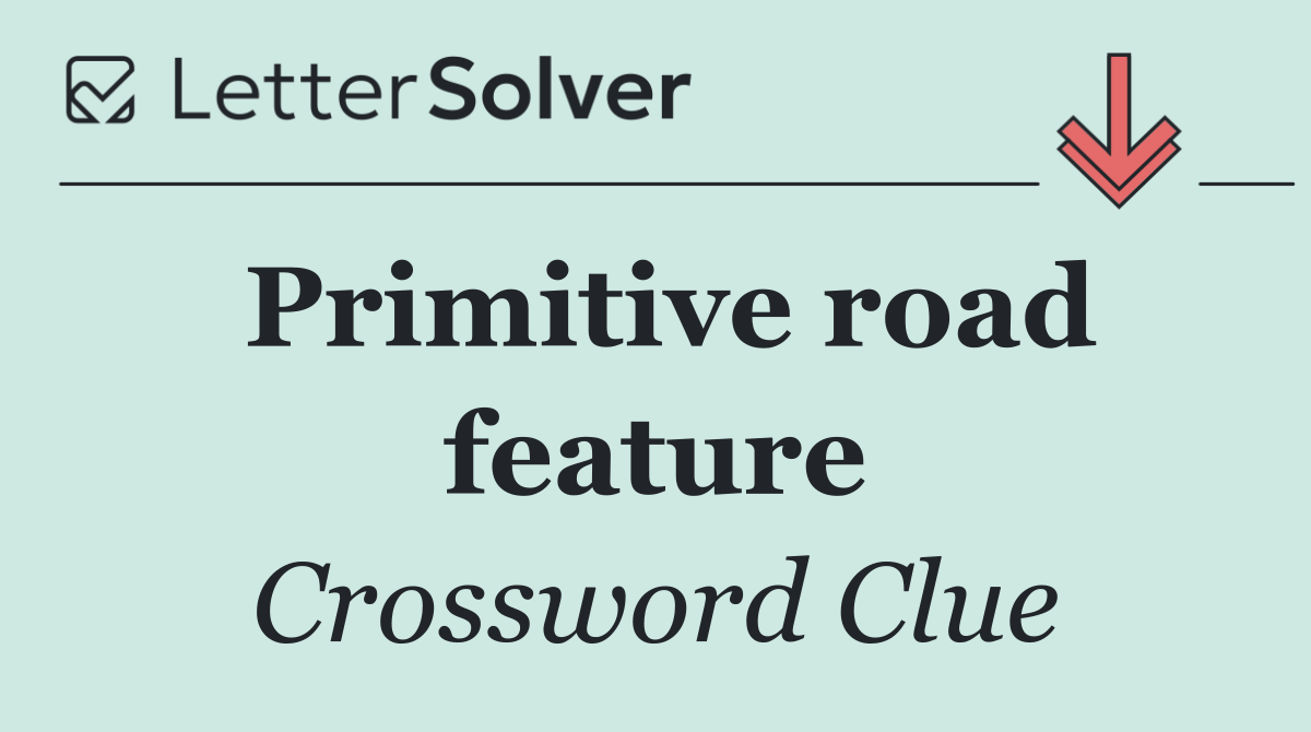 Primitive road feature