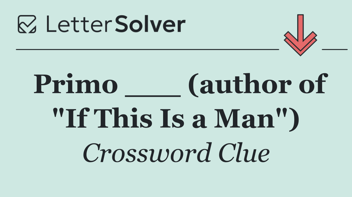 Primo ___ (author of "If This Is a Man")