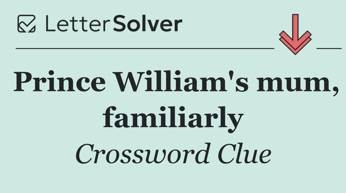 Prince William's mum, familiarly