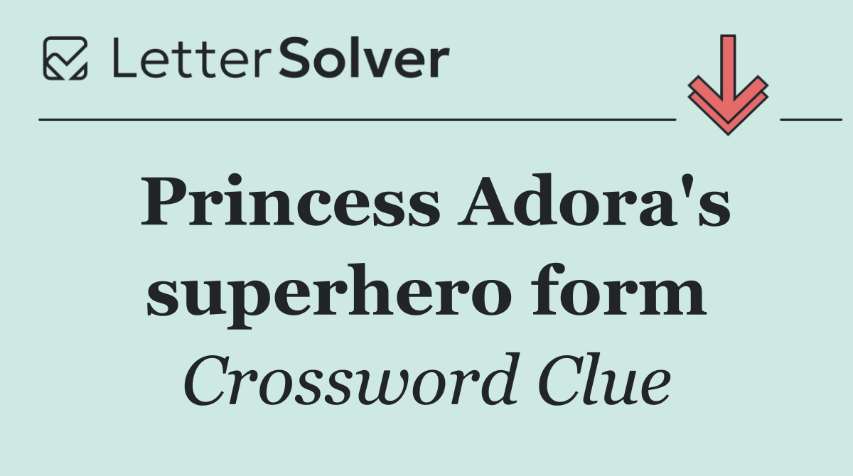 Princess Adora's superhero form