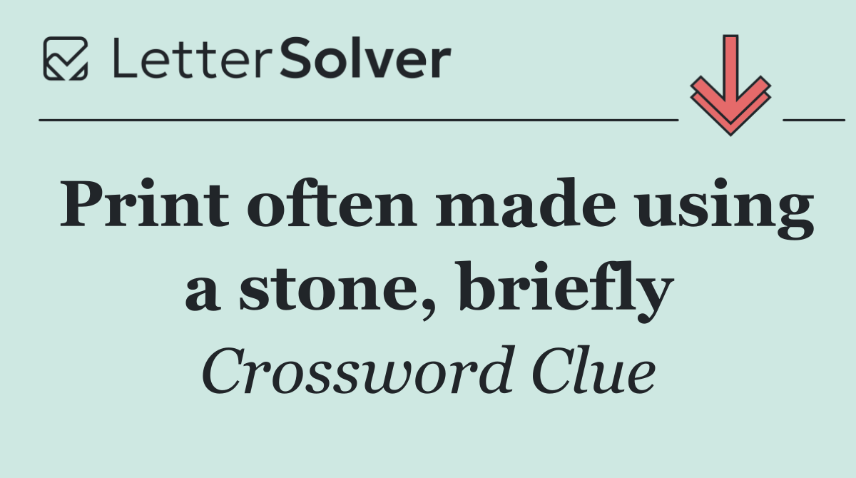 Print often made using a stone, briefly