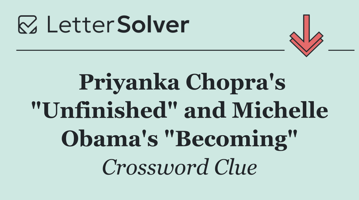 Priyanka Chopra's "Unfinished" and Michelle Obama's "Becoming"